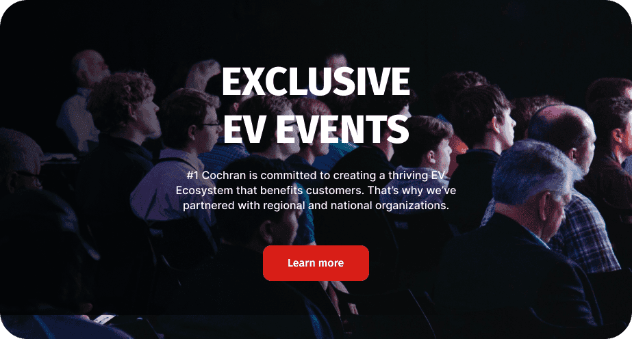 EV Events #1 Cochran is committed to creating a thriving EV Ecosystem that benefits customers. That’s why we’ve partnered with regional and national organizations. 