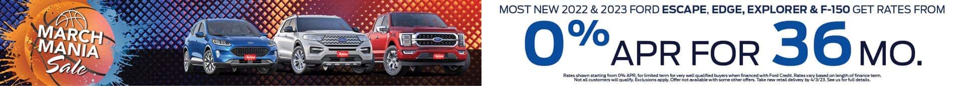 Most 2022 & 2023 Escape, Edge, Explorer & F-150 models get rates from 0% APR for 36 mo.