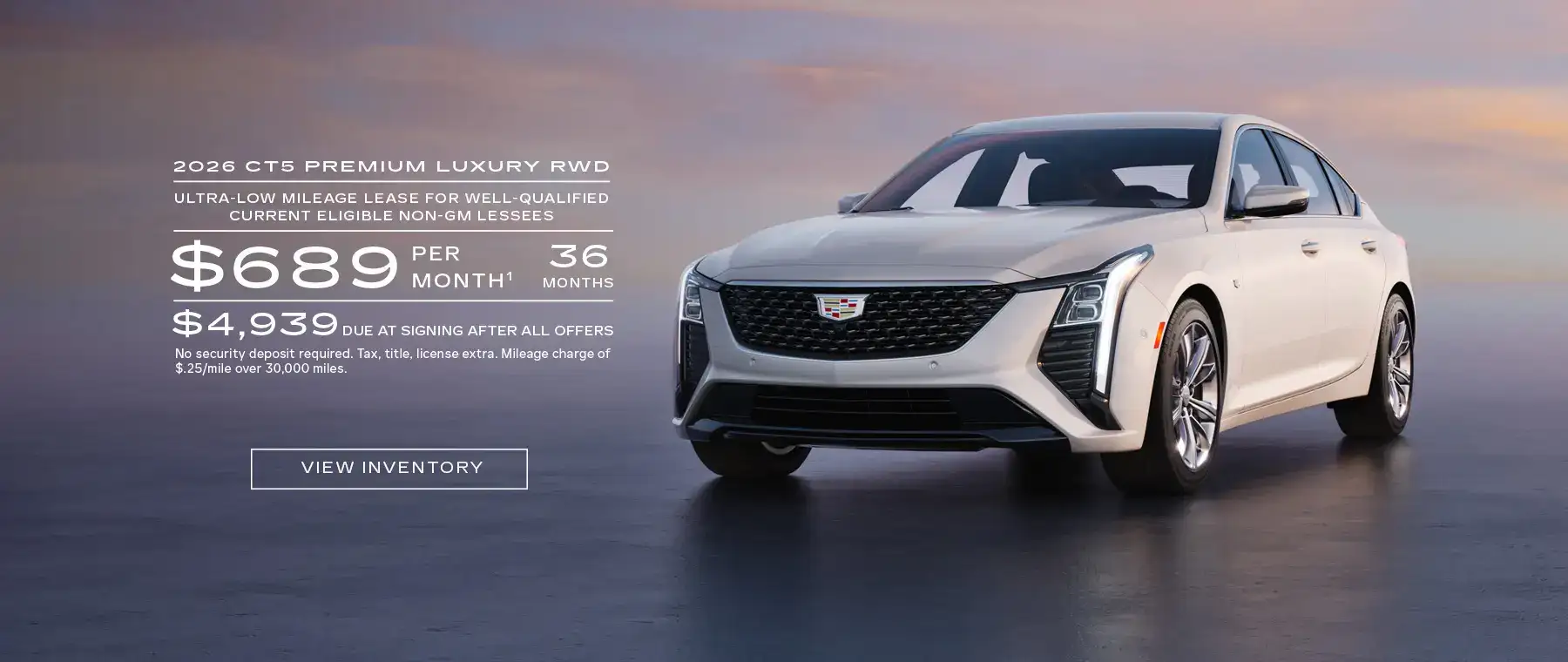 2026 CT5 PREMIUM LUXURY RWD. Ultra-low milege lease for well-qualified current owners/lessees of an eligible competitive luxury brand vehicle. $689 per month 36 months. $4,939 due at signing after all offers.