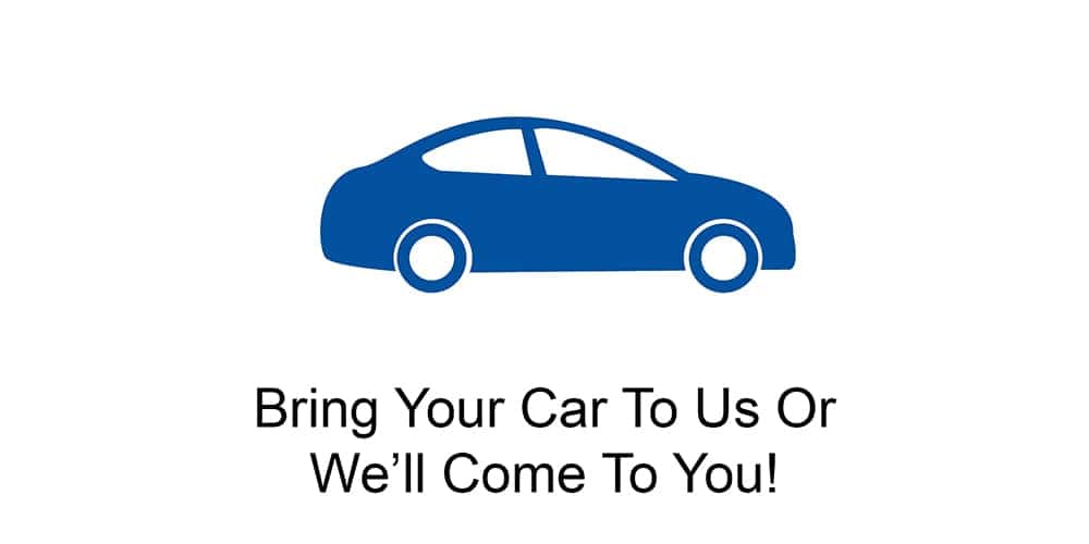 Bring Your Car To Us Or We'll Come To You!
