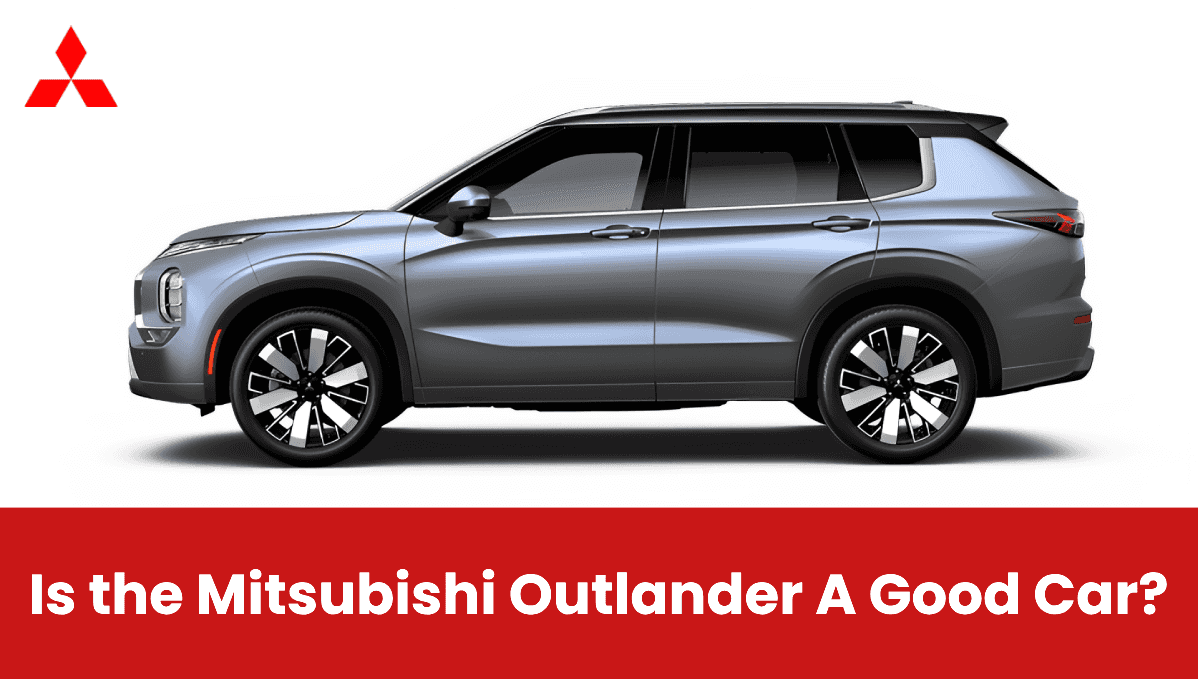 Is Mitsubishi Outlander A Good Car?