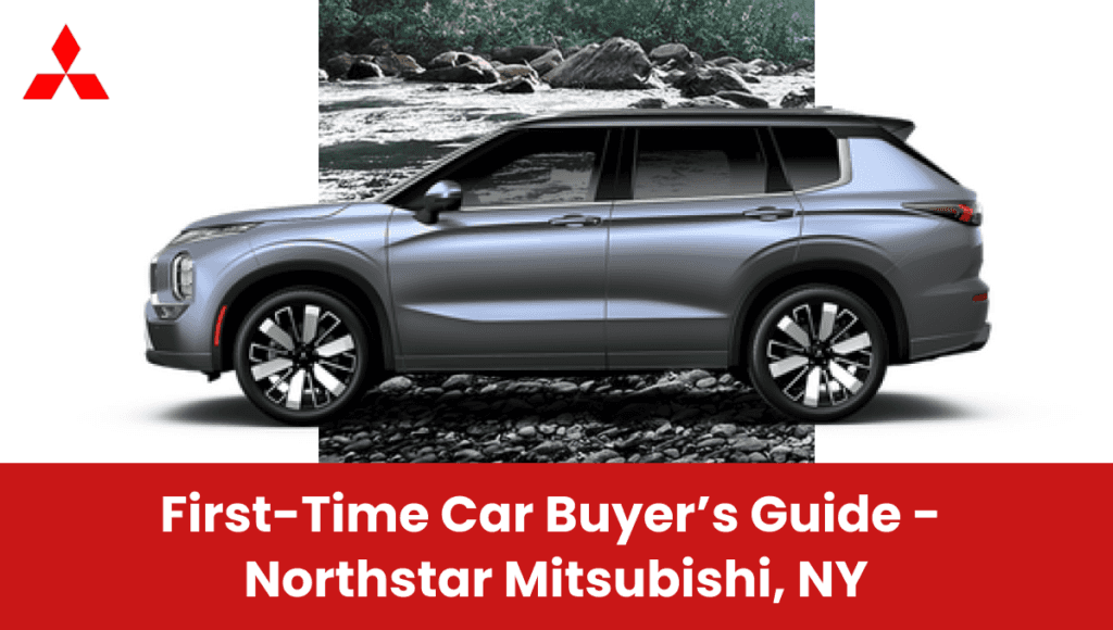 First-time Car Buyer Guide at Northstar Mitsubishi, NY