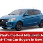 What’s the Best Mitsubishi for First-Time Car Buyers in New York?