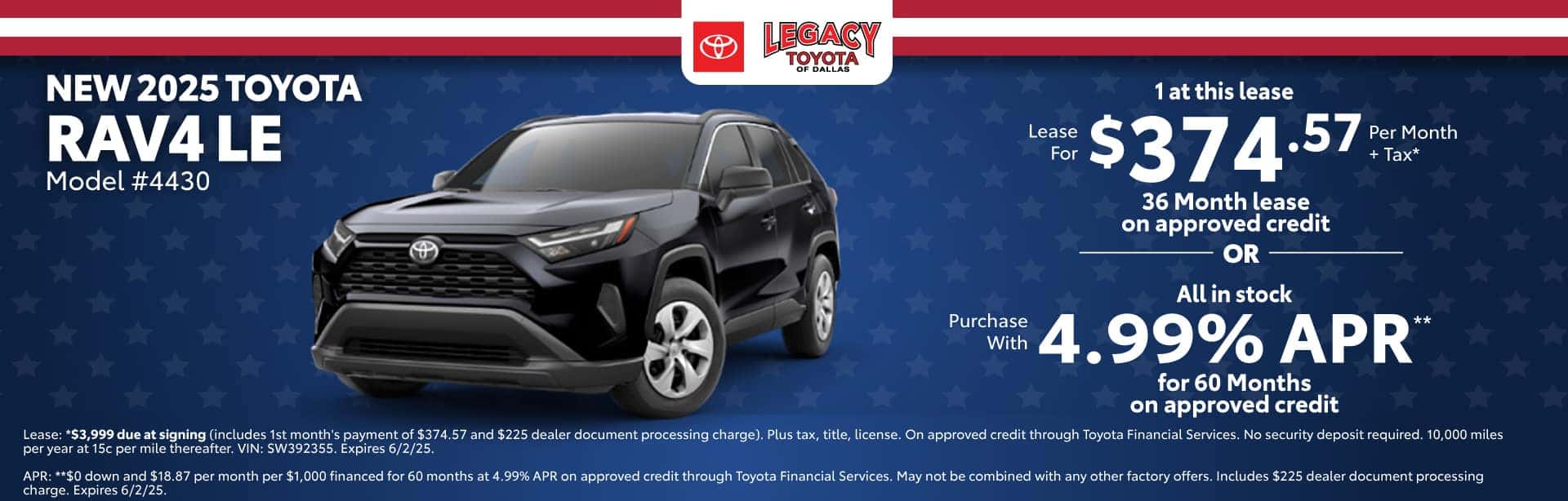 Lease a New 2025 Toyota RAV4 LE for $374.57 per month for 36 months on approved credit. Expires 6/2/25.