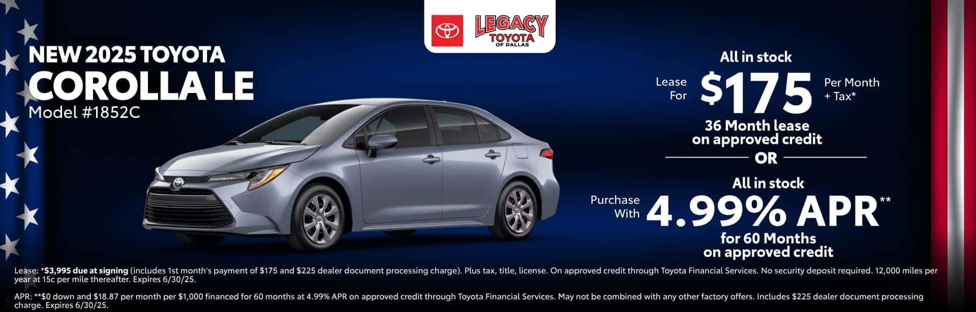 Lease a New 2025 Toyota Corolla LE for $175 per month for 36 months on approved credit. Expires 6/30/25.