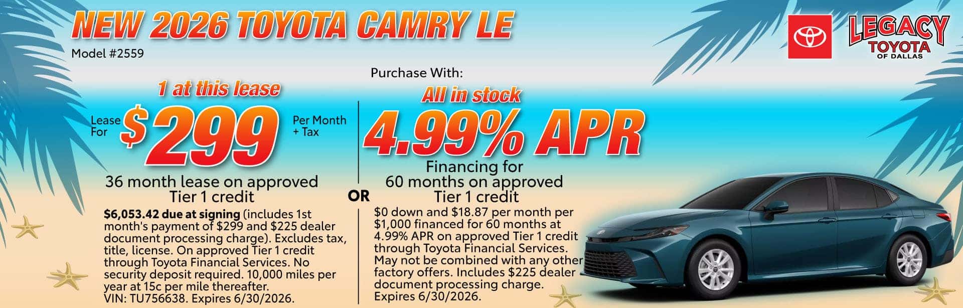 Lease a new 2026 Toyota Camry LE for $299 per month for 36 months on approved tier1 credit or purchase with 4.99% APR financing for 60 months on approved tier1 credit. Expires 6/30/26
