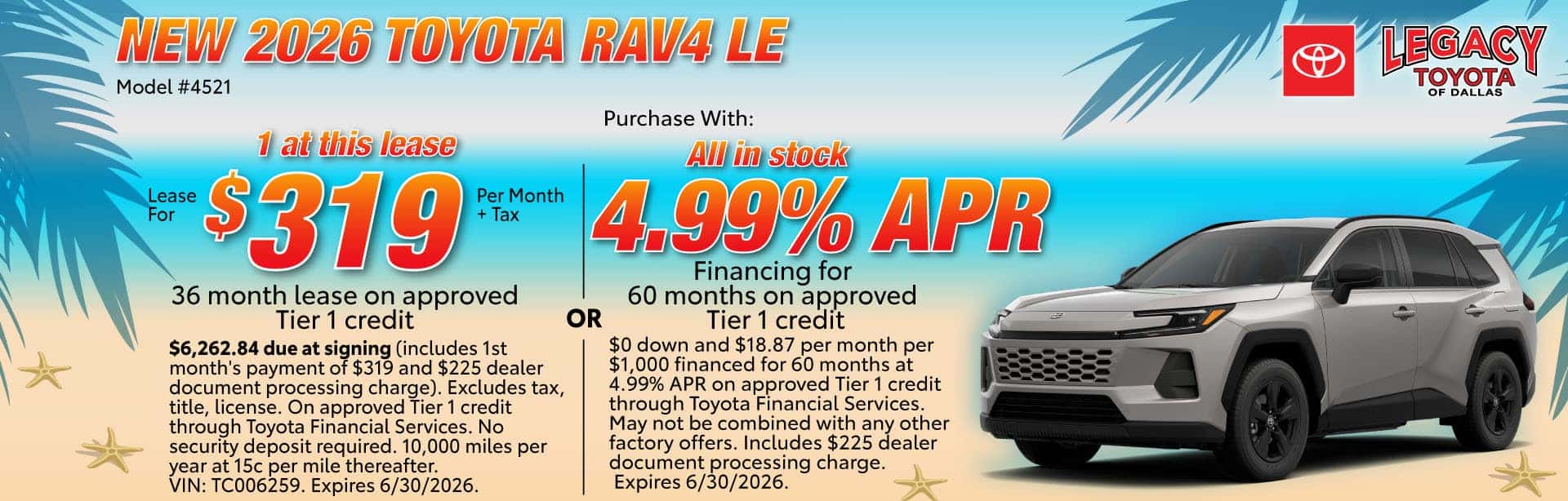 Lease a new 2026 Toyota RAV4 LE for $319 per month for 36 months on approved tier1 credit or purchase with 4.99% APR financing for 60 months on approved tier1 credit. Expires 6/30/26