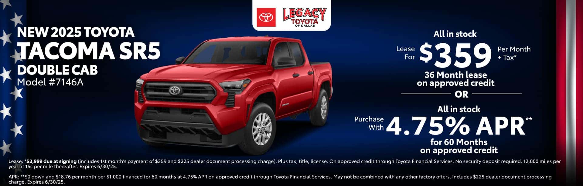 Lease a New 2025 Toyota Tacoma SR5 Double Cab for $359 per month for 36 months on approved credit. Expires 6/30/25.