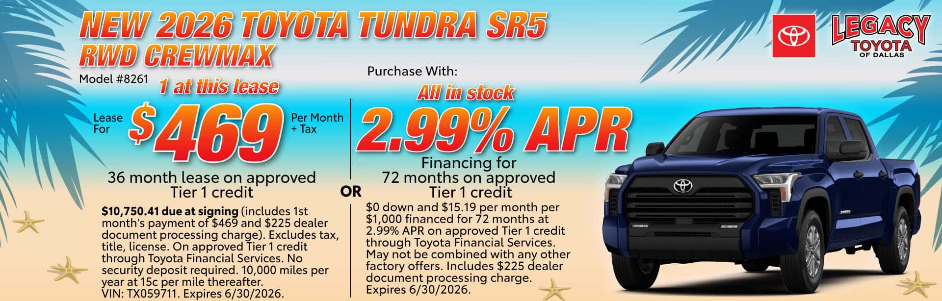 Lease a new 2026 Toyota Tundra SR5 RWD CrewMax for $469 per month for 36 months on approved tier1 credit or purchase with 2.99% APR financing for 72 months on approved tier1 credit. Expires 6/30/26.
