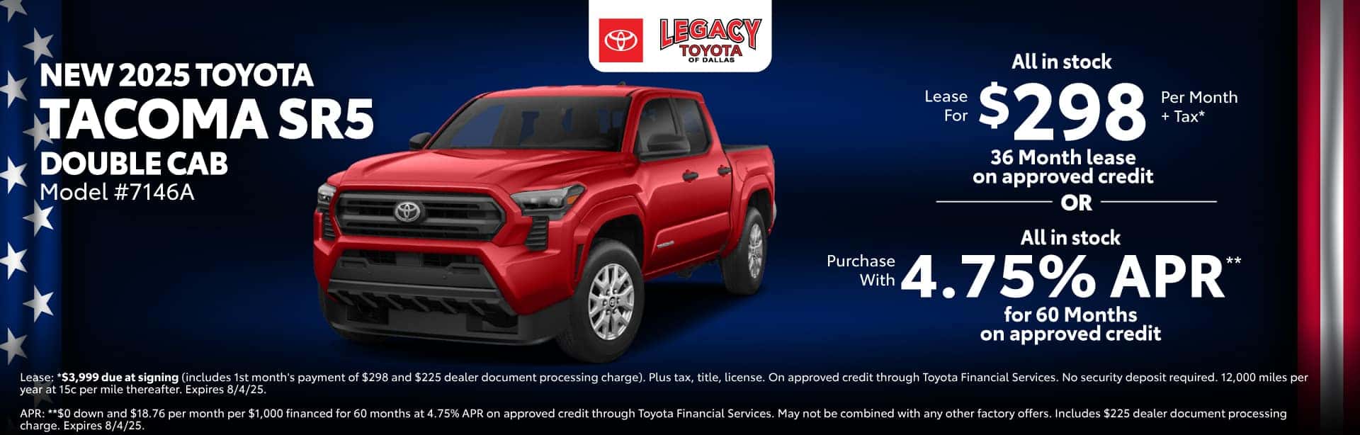 Lease a New 2025 Toyota Tacoma SR5 Double Cab for $298 per month for 36 months on approved credit. Expires 8/4/25.