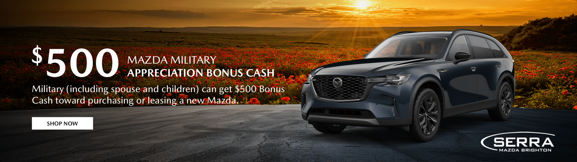 $500 MAZDA MILITARY APPRECIATION BONUS CASH Military (including spouse and children) can get $500 Bonus Cash toward purchasing or leasing a new Mazda.