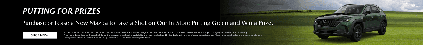 Purchase or Lease a New Mazda to Take a Shot on Our In-Store Putting Green and Win a Prize.