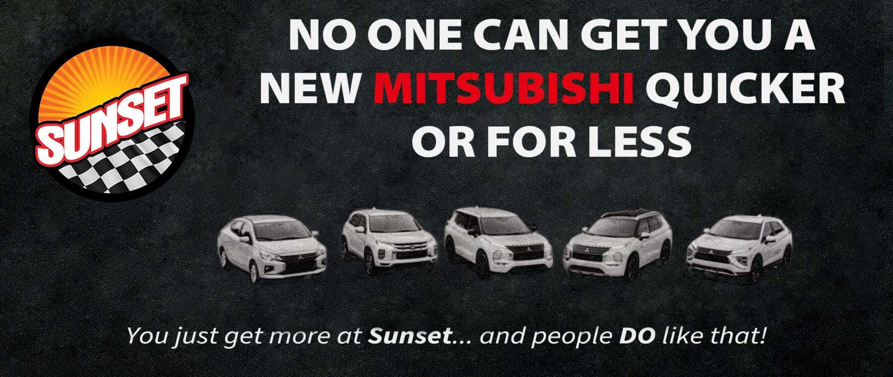 No One Can Get You a New Mitsubishi Quicker or For Less