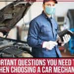5 Important Questions You Need To Ask When Choosing A Car Mechanic