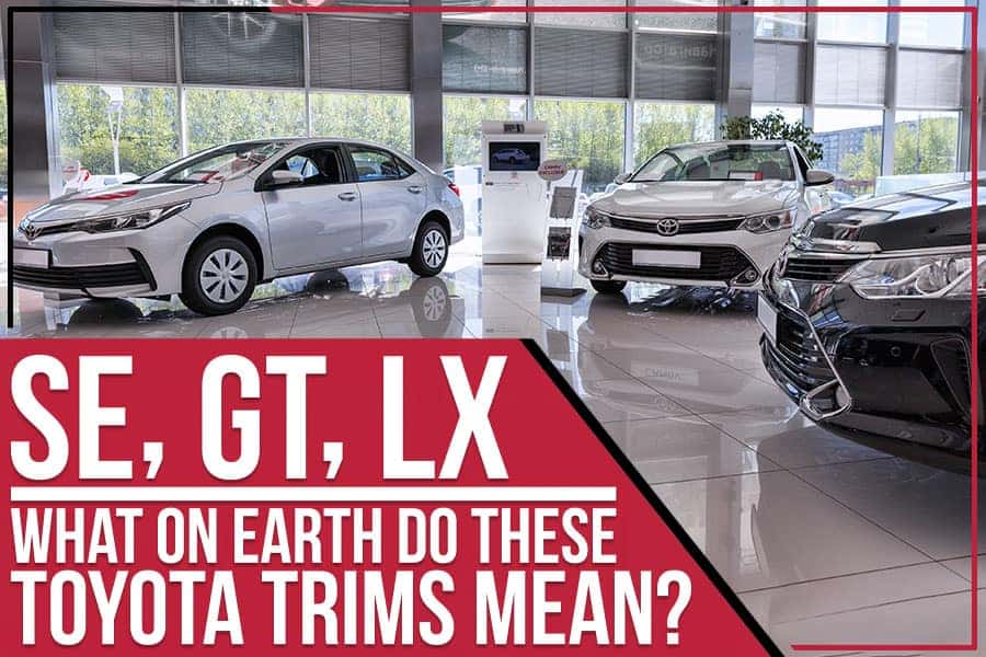 SE, GT, On Earth Do These Toyota Trims Mean? | Toyota of Walton Beach