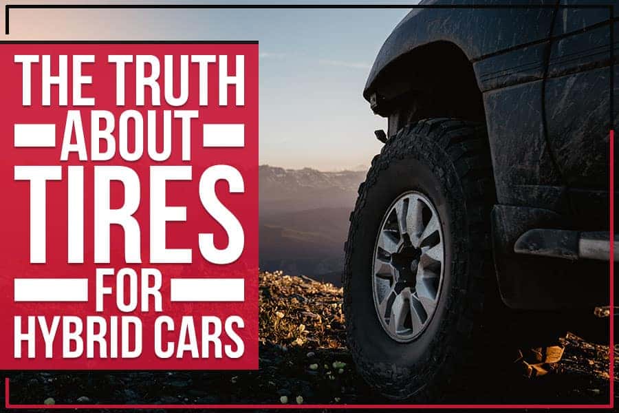 The Truth About Tires For Hybrid Cars