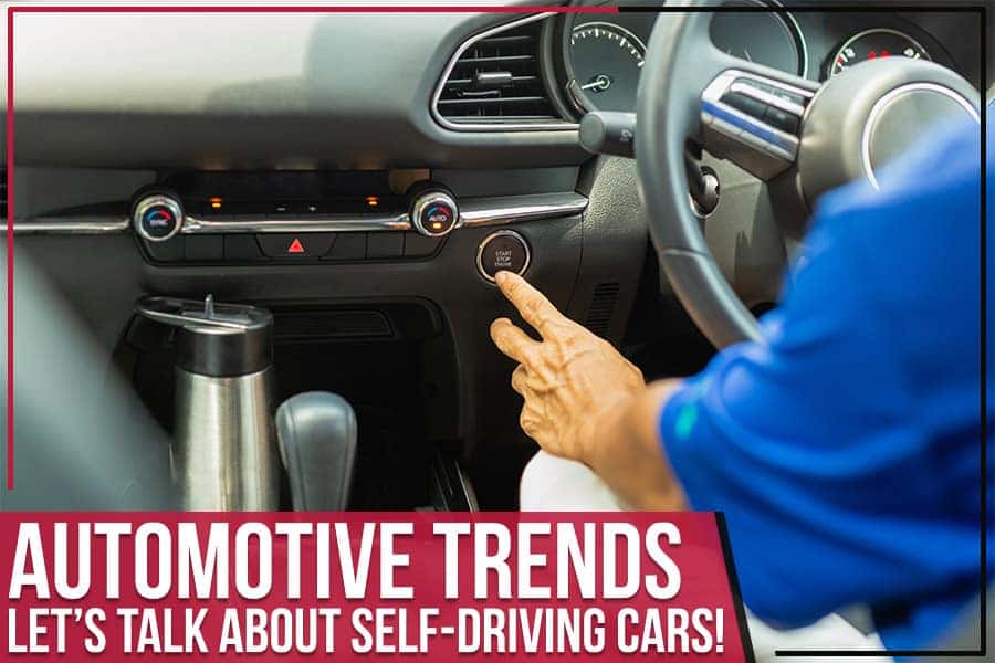 Automotive Trends - Let’s Talk About Self-Driving Cars!