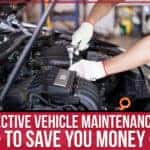 3 Effective Vehicle Maintenance Tips To Save You Money