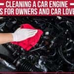 Cleaning A Car Engine: Tips For Owners And Car Lovers