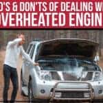 The Do's & Don'ts Of Dealing With An Overheated Engine