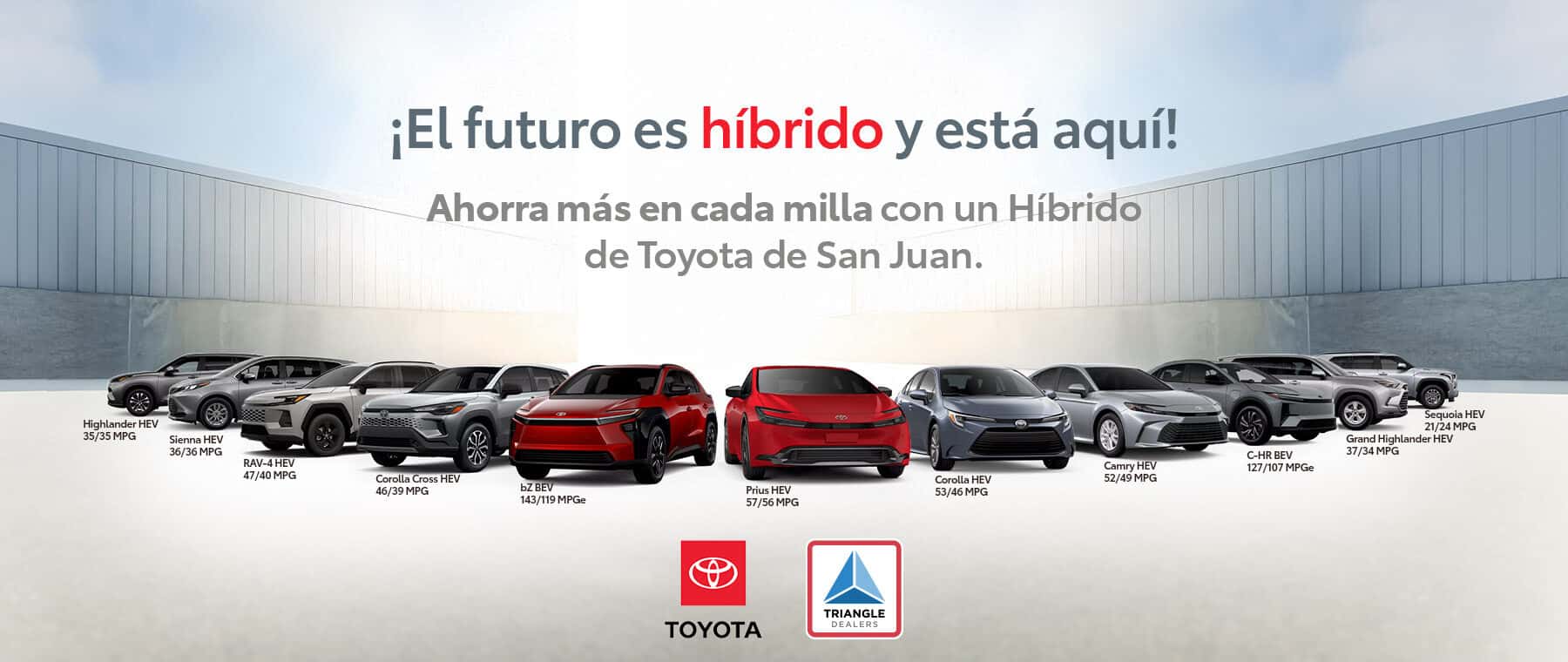 Línea de vehículos híbridos Toyota en Toyota de San Juan con Prius, Corolla Hybrid, Camry Hybrid, RAV4 Hybrid y Highlander Hybrid, alto rendimiento MPG, compra autos eficientes en combustible y ahorra más por milla hoy