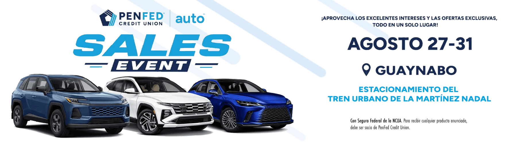 PenFed Credit Union Auto Sales Event, August 27–31, at the Martínez Nadal Tren Urbano parking lot in Guaynabo, featuring exclusive offers and competitive interest rates on vehicles. / Evento de Ventas de Autos de PenFed Credit Union, del 27 al 31 de agosto, en el estacionamiento del Tren Urbano Martínez Nadal en Guaynabo, con ofertas exclusivas y tasas de interés competitivas en vehículos.