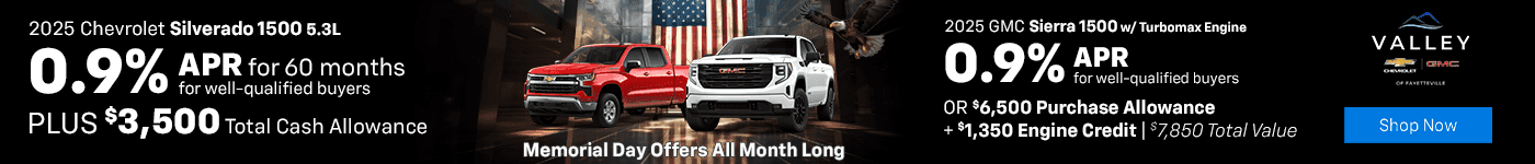 2025 Chevrolet Silverado 1500 5.3L 0.9% APR for 60 Months for well-qualified buyers PLUS $3,500 Total Cash Allowance 2025 GMC Sierra 1500 w/ Turbomax Engine 0.9% APR for well-qualified buyers OR $6,500 Purchase Allowance + $1,350 Engine Credit $7,850 Total Value