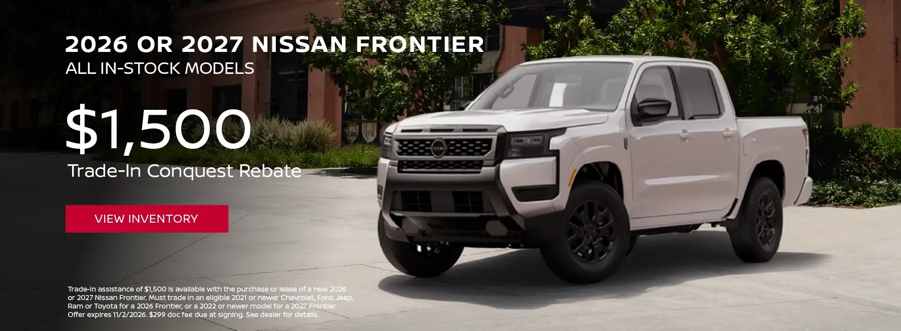 2026 OR 2027 Nissan Frontier - All In-Stock Models - $1,500 Trade-In Conquest Rebate